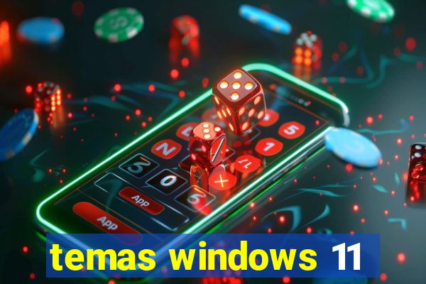 temas windows 11